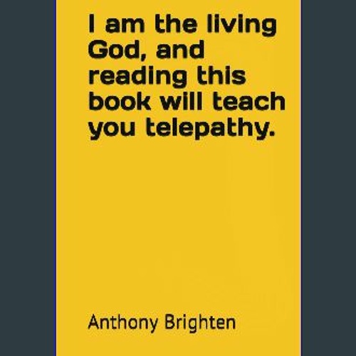 PDF READ ❤ I am the living God and reading this book will teach you telepathy. Read Book