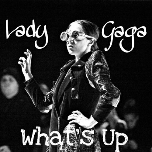 Lady Gaga - What's Up