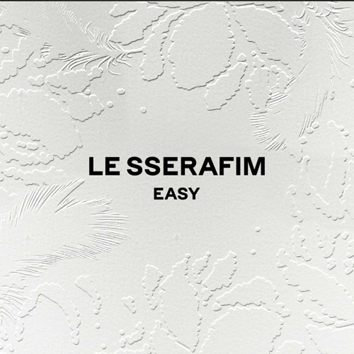 Full Album LE SSERAFIM (르세라핌) - EASY - 'Good Bones Easy Swan Song Smart We got so much'