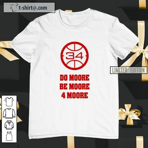 Do Moore Be Moore 4 Moore shirt