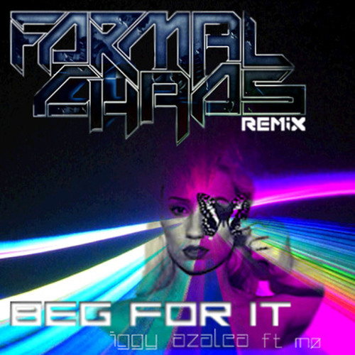 Iggy Azalea - Beg For It (feat MØ) Formal Chaos Remix FREE DOWNLOAD