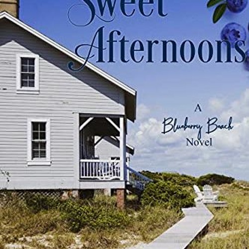 READ EBOOK 📥 Sweet Afternoons A Blueberry Beach Novel (Blueberry Beach Book 6) by