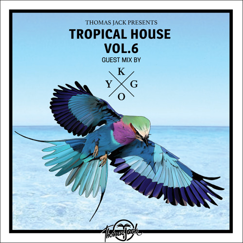 Thomas Jack Presents Kygo - Tropical House Vol.6