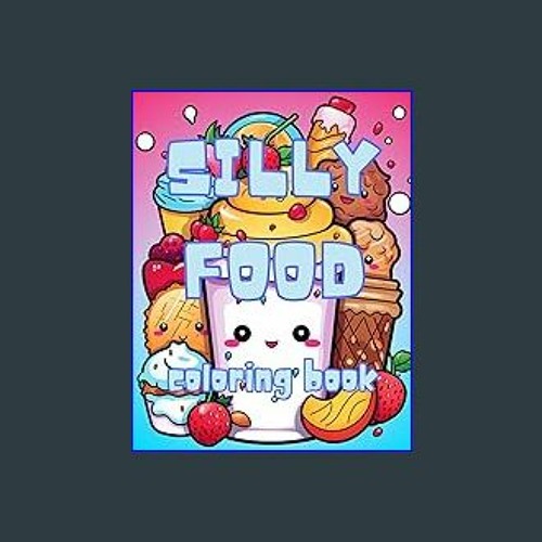 PDF READ ONLINE ❤ Food Coloring Book Cute Easy and Silly Food Coloring Book Read Book