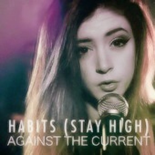 Stay High -Tove Lo - Against The Current Cover