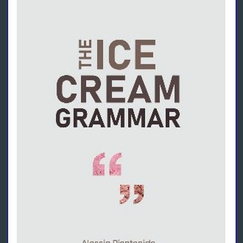 READ PDF 📖 The Ice Cream Grammar The complete guide to Gelato and Ice Cream making Pdf Ebook