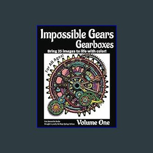 PDF READ ⚡ Impossible Gears Gearboxes Volume One Where impossible engineering meets impossible ge