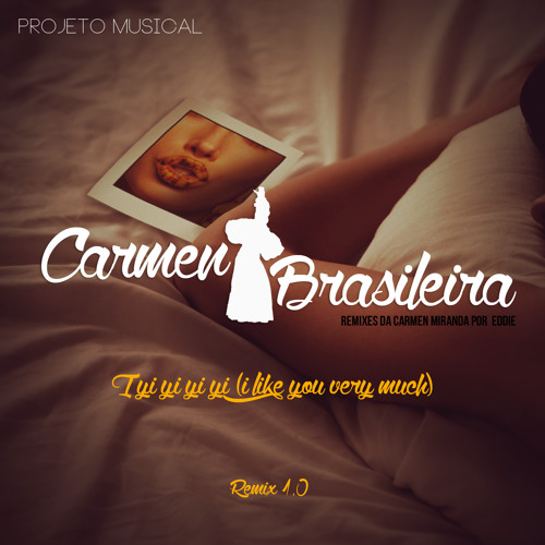 Carmen Miranda - I Yi Yi Yi Yi (i Like You Very Much) Remix 1.0