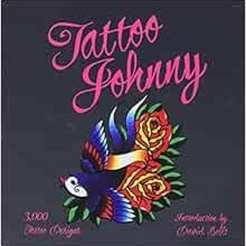 Read PDF 🖊️ Tattoo Johnny 3 000 Tattoo Designs by Tattoo Johnny David Bollt KINDLE