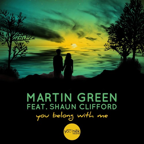 Martin Green Feat Shaun Clifford - You Belong Wih Me (Out Now)