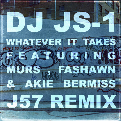 DJ JS-1 (feat. Murs Fashawn & Akie Bermiss) - Whatever It Takes (J57 Remix)
