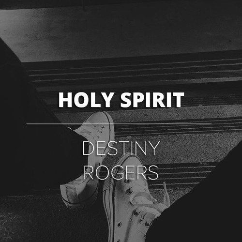 Holy Spirit (Cover) By Destiny Rogers