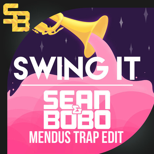Sean&Bobo - Swing It (Mendus Trap Edit) Support from Sean&Bobo