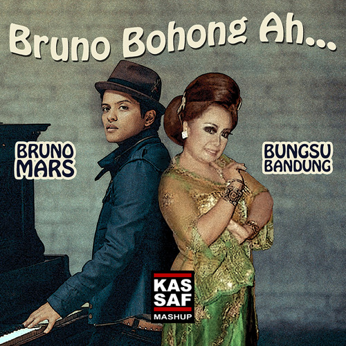 Bruno Bohong Ah (Kassaf Mashup) Bruno Mars vs. Bungsu Bandung
