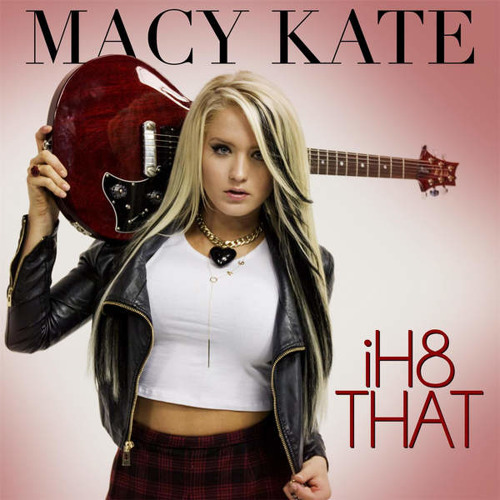 I H8 That - Macy Kate