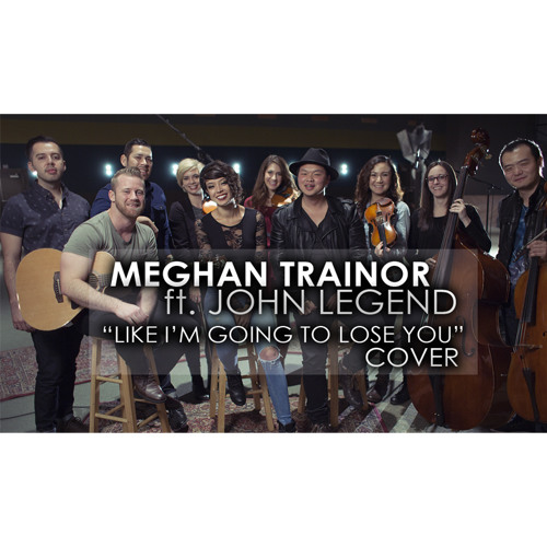 LIKE I'M GONNA LOSE YOU COVER - Meghan Trainor