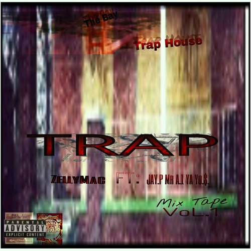 New Hot Song Off The New Mix Tape That's Called TRAP BY Zelly Mac FT JAY.P Mr. A.1 YA Yo.$. N.L.E. H.K.P.