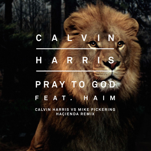 Calvin Harris feat Haim - Pray To God (Mike Pickering vs Calvin Harris Hacienda Remix)