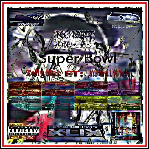 New Hot Song Off The New Mix Tape ( TRAP ) That's Called Money On The Super Bowl By Zelly Mac Ft Jay.P Mr. A.1 YA Yo.$. N.L.E. H.K.P