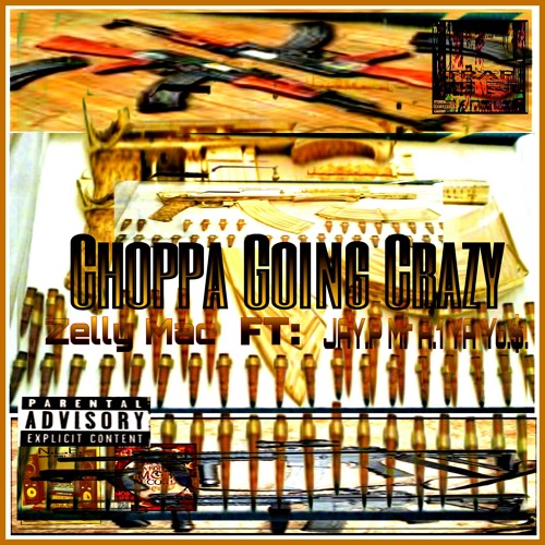 New Hot Song Off The New Mix Tape TRAP That's Called ( Choppa Going Crazy ) By Zelly Mac FT JAY.P Mr. A.1 YA Yo.$. N.L.E. H.K.P.