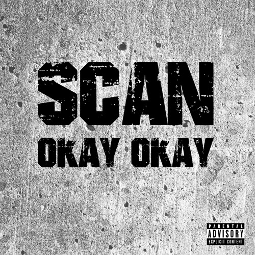 SCAN - Okay Okay
