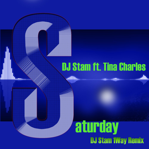 DJ Stam ft. T.Charles - Saturday (DJ Stam 1Way Remix)