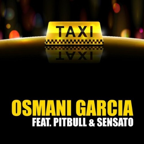 Pitbull Sensato Ft. Osmani Garcia - El Taxi Original Extended Mix a Pitbull Sensato Ft. Osmani Garcia - El Taxi Original Extended Mix