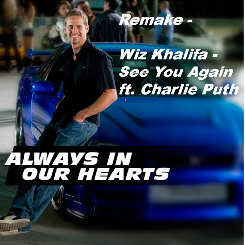 Mashup 1 - Wiz Khalifa - See You Again ft. Charlie Puth