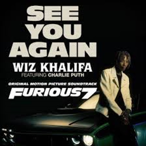 See You again - wiz khalifa feat. Charlie Puth
