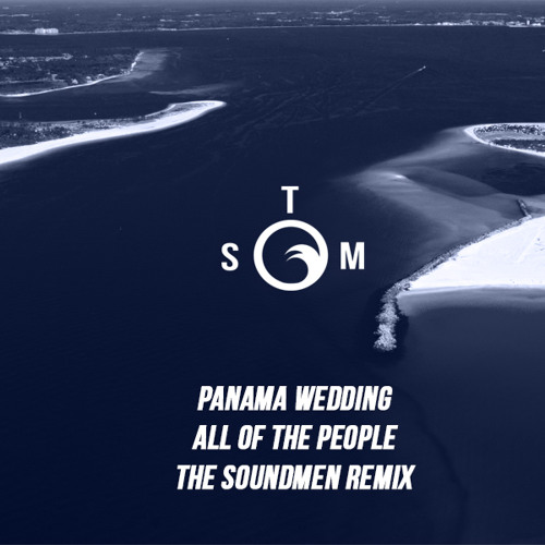 Panama Wedding - All Of The People (The Soundmen Remix)