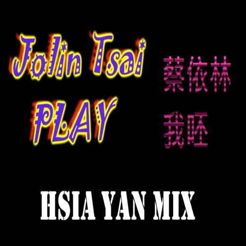 Hsia Yan Mix - Jolin Tsai - PLAY