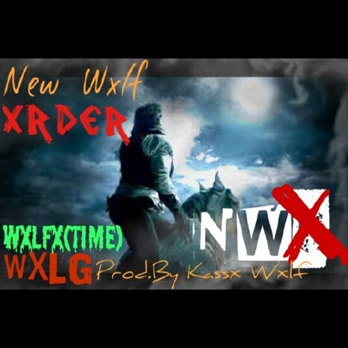 (WX)Banga Wxlf X Jus Da Gxd X Mr.IDKNADA x Kassx X Mxteef X Lxne Wxlf-N.W.X(New Wxlf Order)