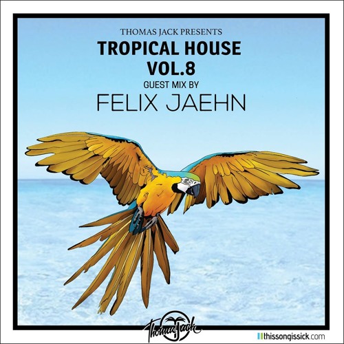 Thomas Jack Presents Felix Jaehn - Tropical House Vol.8