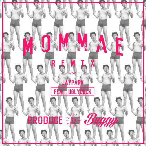 Jay Park - Mommae feat. Ugly Duck (BUGGY REMIX)
