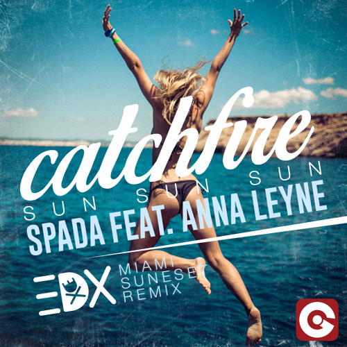 Spada - Catchfire Sun Sun Sun (EDX's Miami Sunset Remix)