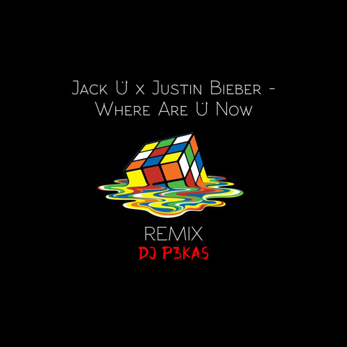 Jack Ü and Justin Bieber - Where Are Ü Now (REMIX DJ P3KAS)