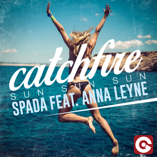 SPADA FEAT. ANNA LEYNE - Catchfire (Sun Sun Sun) (Davidian Remix)