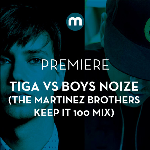 Premiere Tiga vs Boys Noize '100' (The Martinez Brothers Keep It 100 Mix)