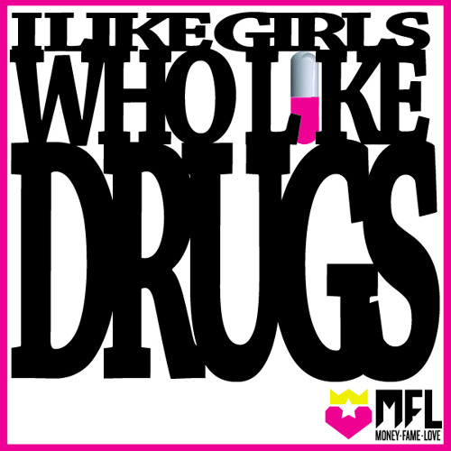 I Like Girls Who Like Drugs ft. Bizzy