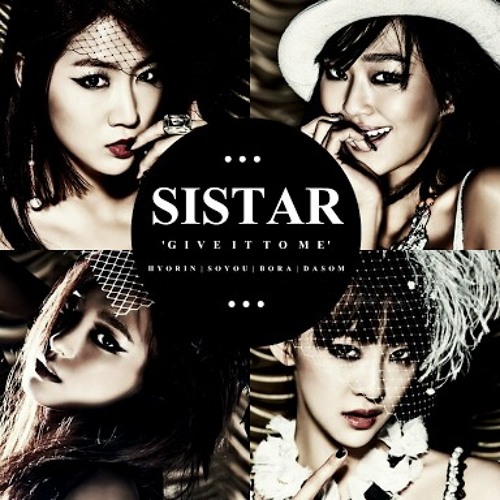 SISTAR - Give It To Me