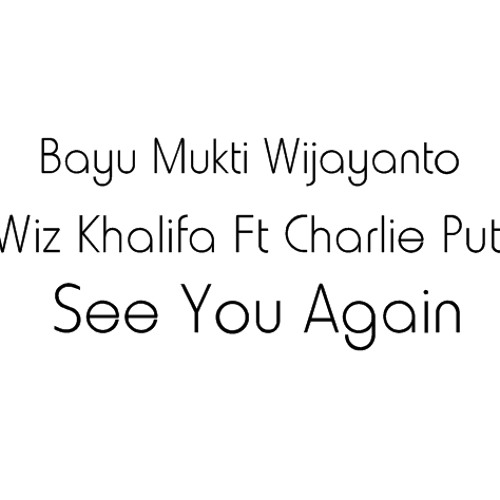 Bayu Mukti W Ft Wiz Khalifa Ft Charlie Puth - See You Again
