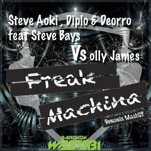 Steve Aoki Diplo & Deorro Ft Steve Bays X Olly James - Freak Machina (Demonix MashUP)