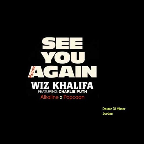 See you again Wiz khalifa ft Alkaline ft Popcaan (Remix)