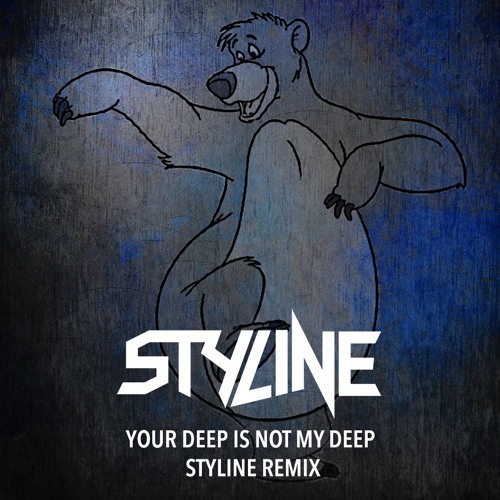 Your Deep Is Not My Deep (Styline Remix)