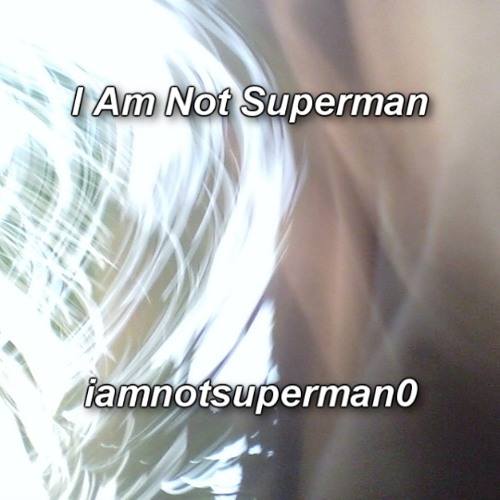 I Am Not Superman - I Am Not Superman