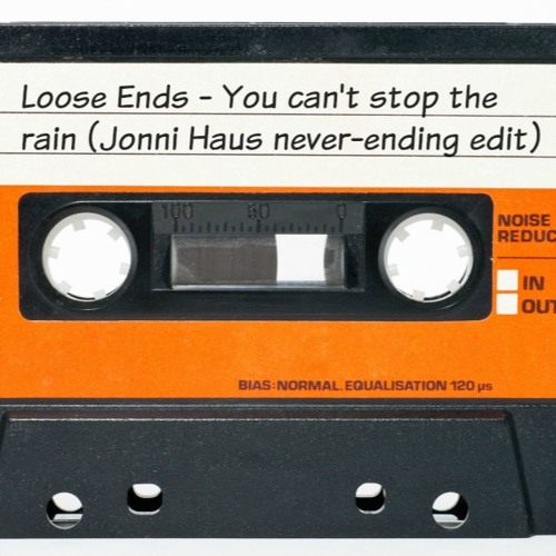Loose Ends - You Can't Stop The Rain (Jonni Haus Never - Ending Edit)