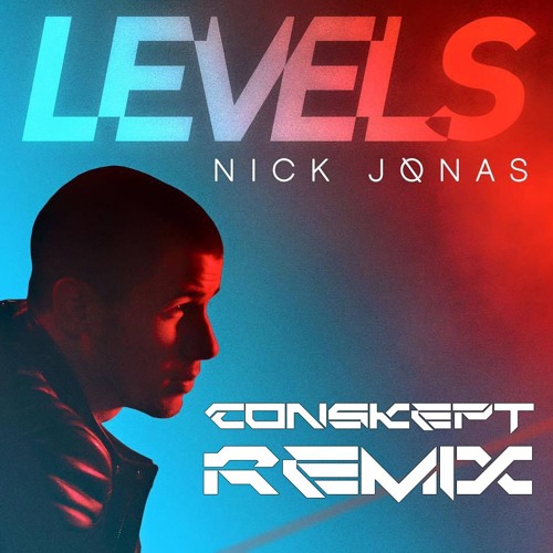 Nick Jonas - Levels (Conskept's Next Level Remix)
