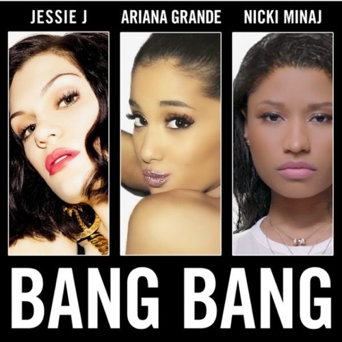 Bang Bang- Jessie J Ariana Grande & Nicki Minaj
