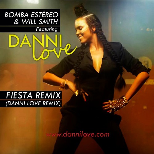 Bomba Estereo & Will Smith Ft. Danni Love - Fiesta Remix (Danni Love Remix)