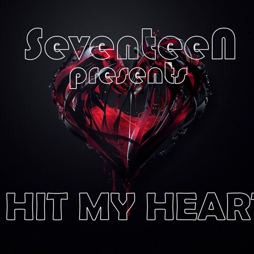 SeventeeN presents - Hit my heart (Original Mix)